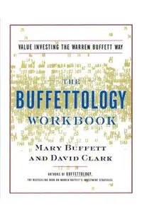 The Buffettology Workbook: The Proven Techniques for Investing Successfully in Changing Markets That Have Made Warren Buffett the World's Most Fa
