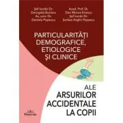 Particularitati demografice, etiologice si clinice ale arsurilor accidentale la copii