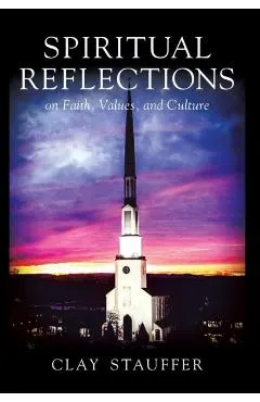 Spiritual Reflections: On Faith, Values, and Culture