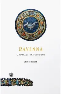Ravenna, capitala imperiului