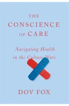 The Conscience of Care: Navigating Health in the Culture Wars