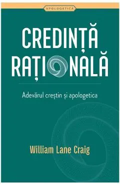 Credinta rationala. Adevarul crestin si apologetica