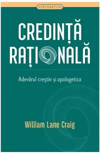 Credinta rationala. Adevarul crestin si apologetica