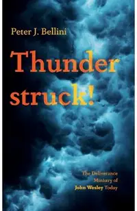 Thunderstruck!: The Deliverance Ministry of John Wesley Today