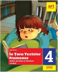 În țara textelor frumoase. Atelier de limba și literatură română. Clasa a IV-a - Paperback brosat - Sofia Dobra