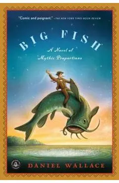 Big Fish: A Novel of Mythic Proportions