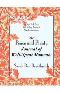 The Peace and Plenty Journal of Well-Spent Moments