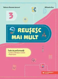 Reușesc mai mult. Clasa a III-a - Paperback brosat - Mihaela Rus, Raluca-Roxana Iarovoi