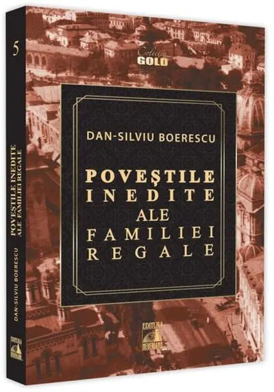 Poveștile inedite ale Familiei Regale - Paperback - Dan-Silviu Boerescu