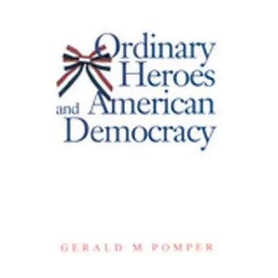 Ordinary Heroes and American Democracy