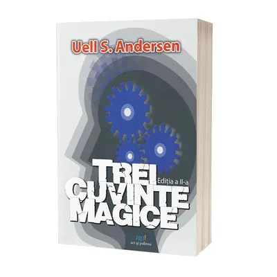 Trei cuvinte magice. Cheia către putere, pace și plenitudine - Paperback brosat - Uell Stanley Andersen