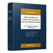 Marile modificari si marile ratari ale Noului Cod de procedura fiscala. Volumul 1. Perspectiva dreptului administrativ