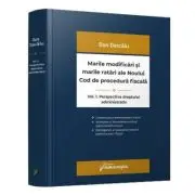 Marile modificari si marile ratari ale Noului Cod de procedura fiscala. Volumul 1. Perspectiva dreptului administrativ