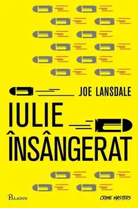 Iulie însângerat - Hardcover - Joe R. Lansdale
