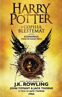 Harry Potter și copilul blestemat. Scenariul piesei în două părți - Hardcover - J.K. Rowling, Jack Thorne, John Tiffany