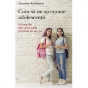 Cum sa ne apropiem adolescentii. Intamplari din viata unui profesor de religie