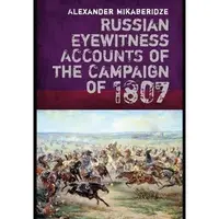 Russian Eyewitnesses of the Campaign of 1807