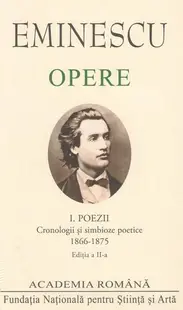 Mihai Eminescu. Opere. Poezii (Vol. I). Cronologii și simbioze poetice (1866-1875) - Hardcover - Academia Română, Mihai Eminescu