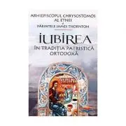 Iubirea in traditia patristica ortodoxa