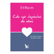 Cele opt deprinderi ale iubirii. Deschide-ti mintea, deschide-ti inima - Ed Bacon