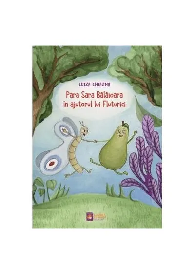 Para Sara Bălăioara în ajutorul lui Fluturici - Paperback - Luiza Chiazna