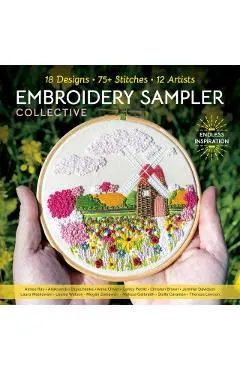 Embroidery Sampler Collective: 18 Designs, 75+ Stitches, 12 Artists, Endless Inspiration