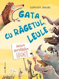 Gata cu răgetul, leule! Acum hotărâm noi! - Hardcover - Günther Jakobs