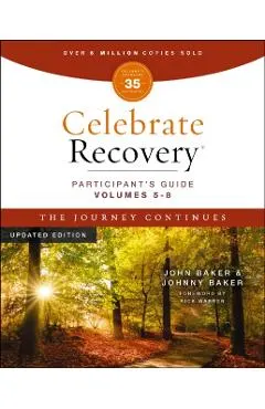 Celebrate Recovery Volumes 5-8 Participant's Guide Updated Edition, the Journey Continues: A Program for Implementing a Christ-Centered Recovery Minis