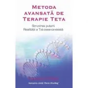 Metoda avansata de Terapie Teta. Strunirea puterii Realitatii a Tot-ceea-ce-exista