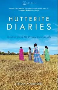 Hutterite Diaries: Wisdom from My Prairie Community