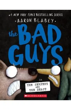 The Bad Guys in the Serpent and the Beast (the Bad Guys #19)