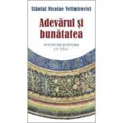 Adevarul si bunatatea. Parabole si istorii cu talc