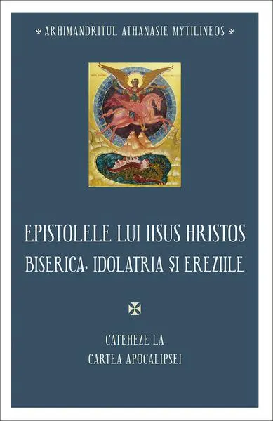 Epistolele lui Iisus Hristos. Biserica, idolatria și ereziile - Paperback brosat