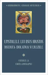 Epistolele lui Iisus Hristos. Biserica, idolatria și ereziile - Paperback brosat