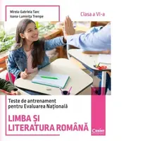 Teste de antrenament pentru Evaluarea Nationala. Limba si literatura romana, clasa a VI-a