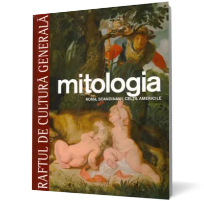 Mitologia. Roma, Scandinavii, Celţii, Americile. Vol. 5