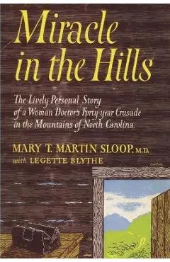 Miracle in the Hills: the Lively Personal Story of a Woman Doctor's Forty Year Crusade in the Mountains of North Carolina