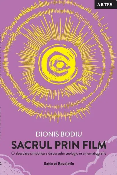 Sacrul prin film. O abordare simbolică a discursului teologic în cinematografie - Paperback brosat - Dionis Bodiu