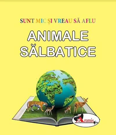 Animale sălbatice. Sunt mic și vreau să aflu - Hardcover - ***