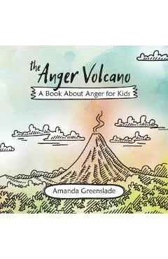 The Anger Volcano - A Book About Anger for Kids
