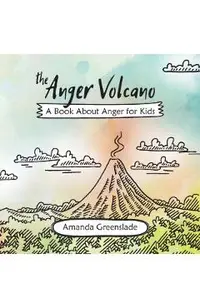 The Anger Volcano - A Book About Anger for Kids