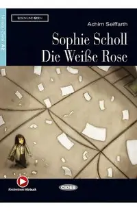 Sophie Scholl. Die Weise Rose