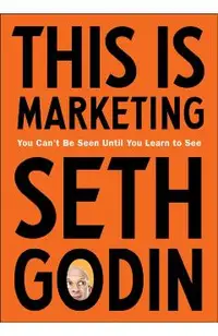 This Is Marketing: You Can't Be Seen Until You Learn to See