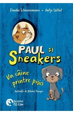 Paul si Sneakers. Un caine printre pisici Vol.1