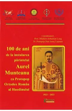 100 de ani de la instalarea parintelui Aurel Munteanu