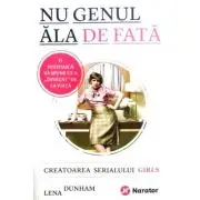 Nu genul ala de fata. Creatoarea serialului Girls va spune ce a "invatat" de la viata