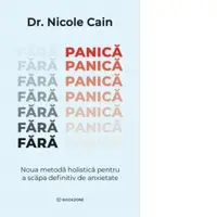 Fara panica. Noua metoda holistica pentru a scapa definitiv de anxietate
