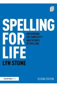 Spelling for Life: Uncovering the Simplicity and Science of Spelling