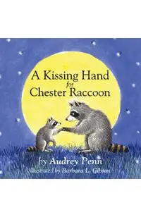 A Kissing Hand for Chester Raccoon
