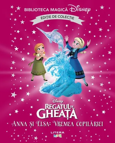 Regatul de gheata. Anna si Elsa. Vremea copilariei. Disney. Biblioteca magica. Editie de colectie